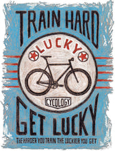Load image into Gallery viewer, TRAIN HARD GET LUCKY - (A4)
